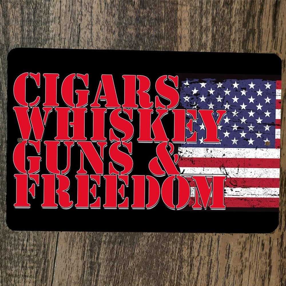 Cigars Whiskey Guns Freedom USA America 8x12 Metal Wall Sign Poster July 4th‎